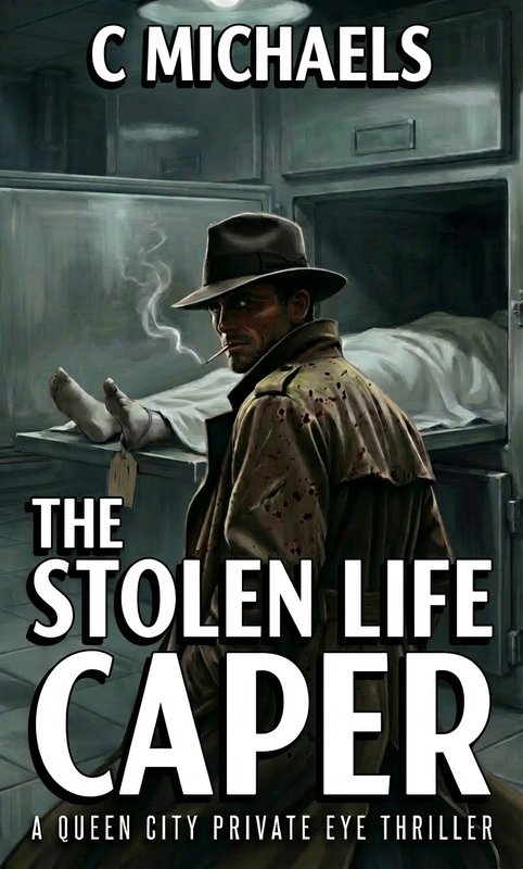 Cover of The Stolen Life Caper by C Michaels: a detective in a fedora beside a sheet-covered body in a morgue